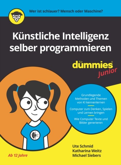 Kunstliche Intelligenz selber programmieren fur Dummies Junior - Fur Dummies - Ute Schmid - Libros - Wiley-VCH Verlag GmbH - 9783527721887 - 4 de septiembre de 2024