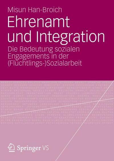 Cover for Misun Han-Broich · Ehrenamt Und Integration: Die Bedeutung Sozialen Engagements in Der (Fluchtlings-)Sozialarbeit (Paperback Book) [2012 edition] (2012)