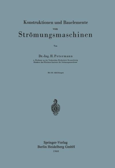 Cover for H Petermann · Konstruktionen Und Bauelemente Von Stromungsmaschinen (Pocketbok) [German edition] (1960)