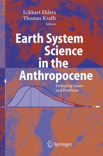 Cover for Eckart Ehlers · Earth System Science in the Anthropocene: Emerging Issues and Problems (Innbunden bok) [And and Ed. edition] (2005)