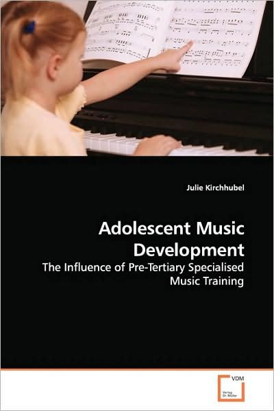Cover for Julie Kirchhubel · Adolescent Music Development: the Influence of Pre-tertiary Specialised Music Training (Paperback Book) (2009)