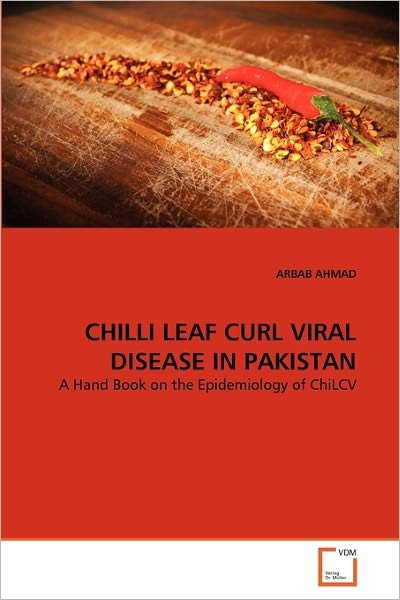 Cover for Arbab Ahmad · Chilli Leaf Curl Viral Disease in Pakistan: a Hand Book on the Epidemiology of Chilcv (Pocketbok) (2011)