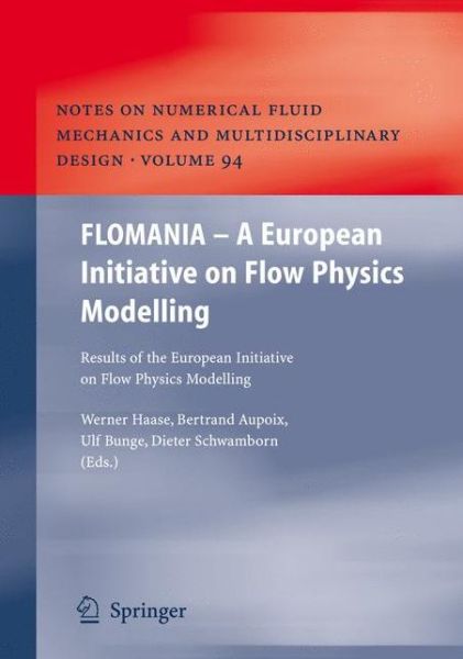 Cover for Werner Haase · Flomania, a European Initiative on Flow Physics Modelling: Results of the European-union Funded Project, 2002-2004 - Notes on Numerical Fluid Mechanics and Multidisciplinary Design (Paperback Book) [1st Ed. Softcover of Orig. Ed. 2006 edition] (2010)