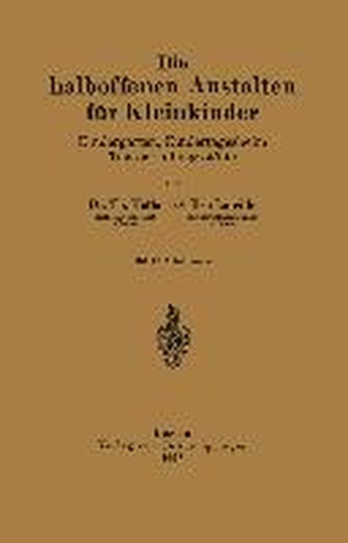 Die Halboffenen Anstalten Fur Kleinkinder: Kindergarten, Kindertagesheim Tageserholungsstatte - Th Hoffa - Bücher - Springer-Verlag Berlin and Heidelberg Gm - 9783642938887 - 1926