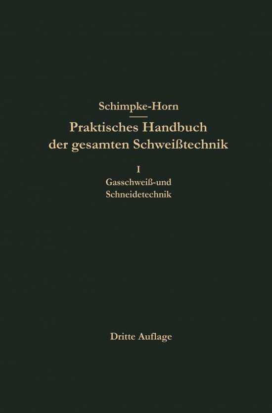 Praktisches Handbuch Der Gesamten Schweisstechnik - H a Horn - Bücher - Springer-Verlag Berlin and Heidelberg Gm - 9783662374887 - 1938