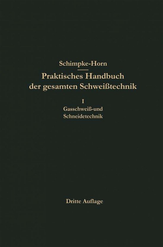 Cover for H a Horn · Praktisches Handbuch Der Gesamten Schweisstechnik (Paperback Bog) [3rd 3. Aufl. 1938. Softcover Reprint of the Origin edition] (1938)