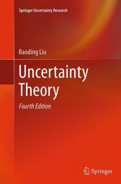 Cover for Baoding Liu · Uncertainty Theory - Springer Uncertainty Research (Paperback Book) [Softcover reprint of the original 4th ed. 2015 edition] (2016)