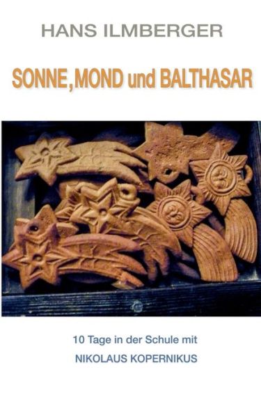 Cover for Hans Ilmberger · Sonne, Mond Und Balthasar (Paperback Book) [German edition] (2013)