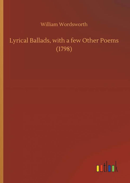 Cover for Wordsworth · Lyrical Ballads, with a few (Bok) (2018)