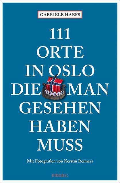 Cover for Gabriele Haefs · 111 Orte in Oslo, die man gesehen haben muss (Paperback Book) (2022)