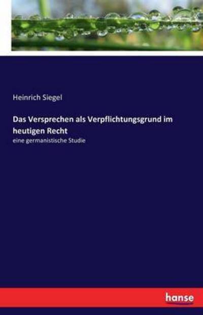 Cover for Siegel · Das Versprechen als Verpflichtun (Buch) (2016)