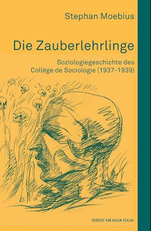 Cover for Stephan Moebius · Die Zauberlehrlinge. Soziologiegeschichte des Collège de Sociologie (1937-1939) (Hardcover Book) (2018)