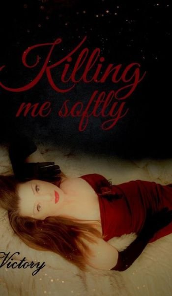 Cover for Victory · Killing me softly (Book) (2018)