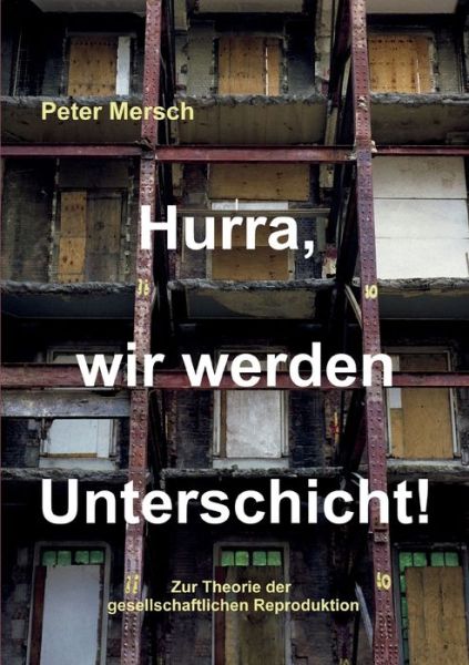 Cover for Mersch · Hurra, wir werden Unterschicht! (Book) (2018)