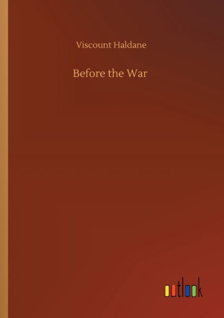 Cover for Viscount Haldane · Before the War (Taschenbuch) (2020)