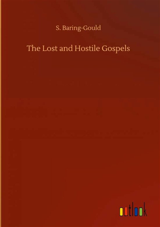 Cover for S Baring-Gould · The Lost and Hostile Gospels (Hardcover Book) (2020)