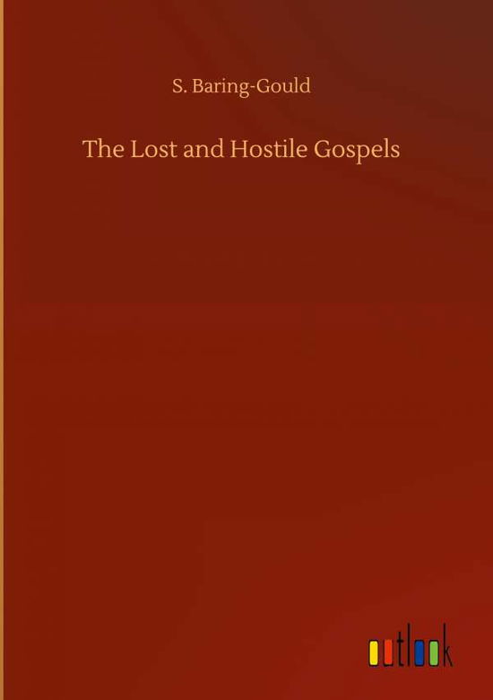 Cover for S Baring-Gould · The Lost and Hostile Gospels (Hardcover Book) (2020)