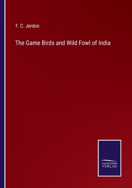 Cover for T C Jerdon · The Game Birds and Wild Fowl of India (Paperback Book) (2022)
