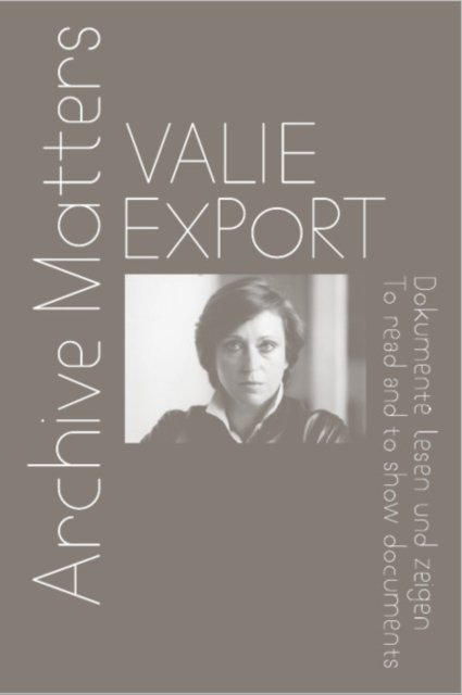 Cover for Christa Blumlinger · Valie Export: Archive Matters. To read and to show documents (Paperback Book) (2021)