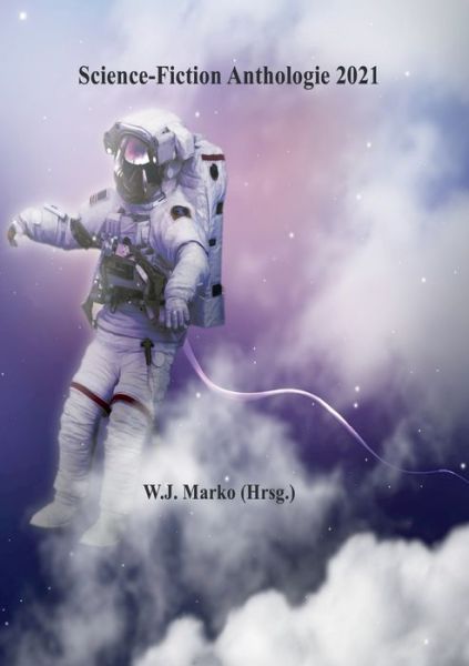 Cover for W J Marko · Science-Fiction Anthologie 2021 (Paperback Book) (2022)