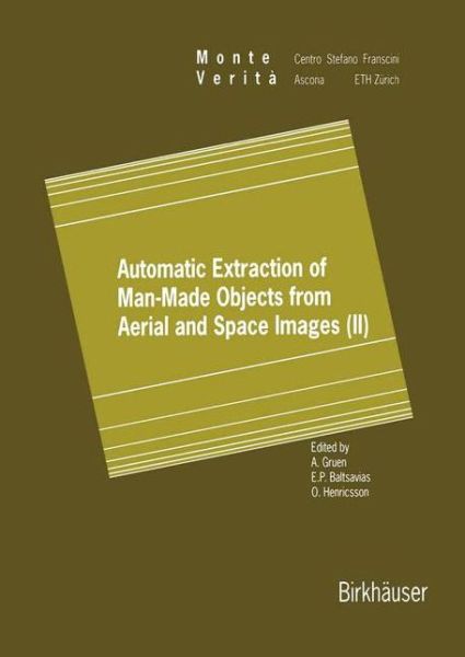 Automatic Extraction of Man-Made Objects from Aerial and Space Images (II) - Monte Verita - Gruen - Livros - Birkhauser Verlag AG - 9783764357887 - 23 de setembro de 1997