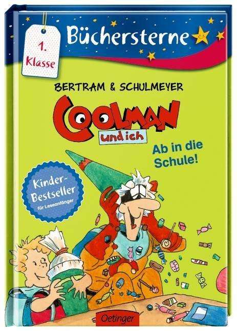 Coolman und ich: Ab in die Schule - Rudiger Bertram - Bücher - Oetinger Verlag - 9783789123887 - 5. Januar 2018