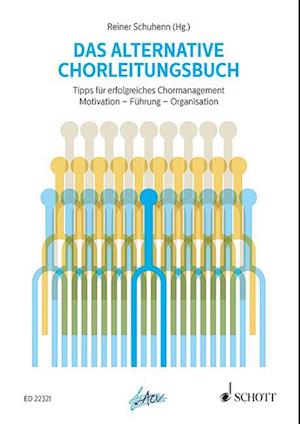 Das alternative Chorleitungsbuch - Reiner Schuhenn - Books - Schott Musik International GmbH & Co KG - 9783795708887 - September 25, 2015