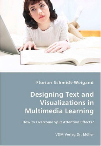 Cover for Florian Schmidt-weigand · Designing Text and Visualizations in Multimedia Learning - How to Overcome Split Attention Effects? (Paperback Book) (2007)