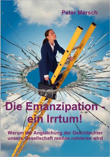 Cover for Peter Mersch · Die Emanzipation - Ein Irrtum! (Paperback Book) [German edition] (2007)