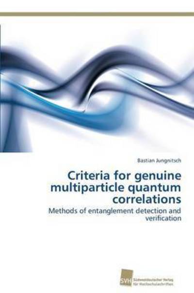Cover for Jungnitsch Bastian · Criteria for Genuine Multiparticle Quantum Correlations (Paperback Book) (2012)