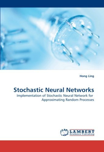 Cover for Hong Ling · Stochastic Neural Networks: Implementation of Stochastic Neural Network for  Approximating Random Processes (Paperback Book) (2009)