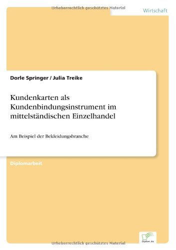 Cover for Dorle Springer · Kundenkarten als Kundenbindungsinstrument im mittelstandischen Einzelhandel: Am Beispiel der Bekleidungsbranche (Pocketbok) [German edition] (2004)