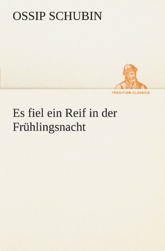 Cover for Ossip Schubin · Es Fiel Ein Reif in Der Frühlingsnacht (Tredition Classics) (German Edition) (Taschenbuch) [German edition] (2012)