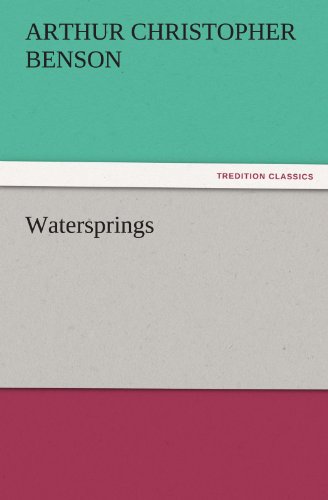 Watersprings (Tredition Classics) - Arthur Christopher Benson - Books - tredition - 9783842455887 - November 22, 2011