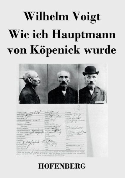 Cover for Wilhelm Voigt · Wie ich Hauptmann von Kopenick wurde (Paperback Book) (2014)