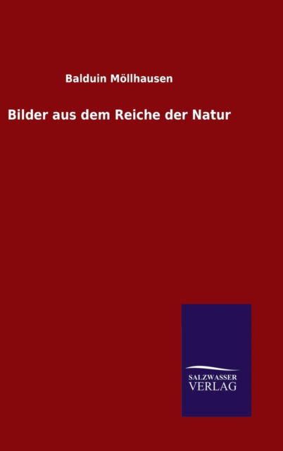 Cover for Balduin Mollhausen · Bilder aus dem Reiche der Natur (Gebundenes Buch) (2016)