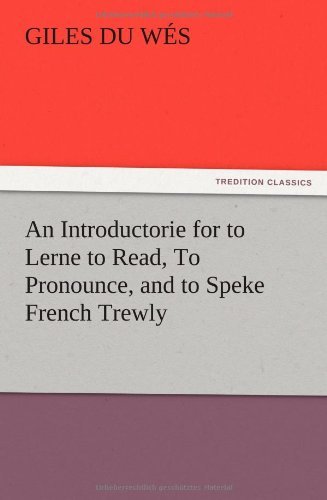 Cover for Giles Du W. S. · An Introductorie for to Lerne to Read, to Pronounce, and to Speke French Trewly (Taschenbuch) (2012)
