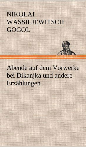 Cover for Nikolai Wassiljewitsch Gogol · Abende Auf Dem Vorwerke Bei Dikanjka Und Andere Erzahlungen (Hardcover Book) [German edition] (2012)