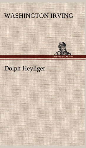 Dolph Heyliger - Washington Irving - Książki - TREDITION CLASSICS - 9783847252887 - 11 maja 2012