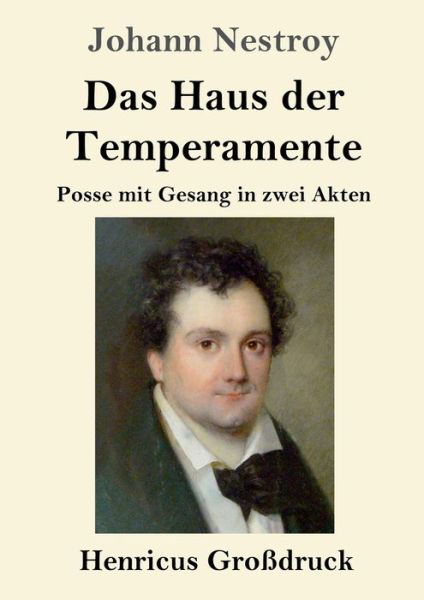 Cover for Johann Nestroy · Das Haus der Temperamente (Grossdruck): Posse mit Gesang in zwei Akten (Taschenbuch) (2020)