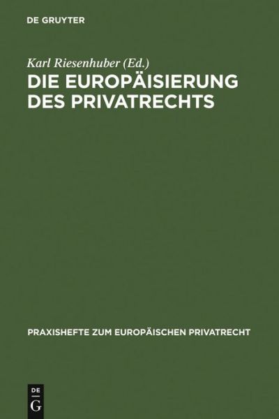 Cover for Karl Riesenhuber (Editor) · Europäisierung des Privatrechts.Gruyter (Book) [German edition] (2006)