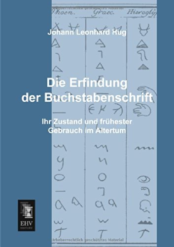 Cover for Johann Leonhard Hug · Die Erfindung Der Buchstabenschrift: Ihr Zustand Und Fruehester Gebrauch Im Altertum (Paperback Book) [German edition] (2013)