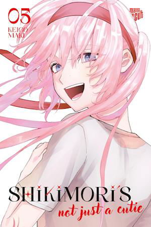 Shikimori's Not Just A Cutie Bd05 - Keigo Maki - Books -  - 9783964337887 - 