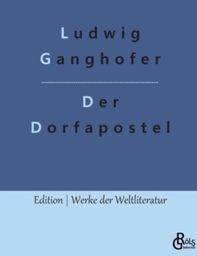 Cover for Ludwig Ganghofer · Der Dorfapostel (Paperback Bog) (2022)