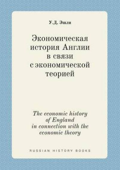 The Economic History of England in Connection with the Economic Theory - U D Eshli - Livros - Book on Demand Ltd. - 9785519429887 - 5 de maio de 2015