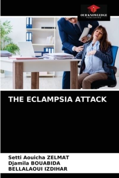 Cover for Setti Aouicha Zelmat · The Eclampsia Attack (Paperback Book) (2021)