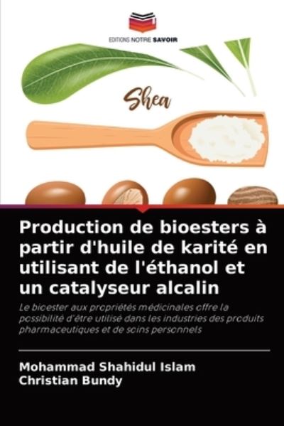 Cover for Mohammad Shahidul Islam · Production de bioesters a partir d'huile de karite en utilisant de l'ethanol et un catalyseur alcalin (Paperback Book) (2021)