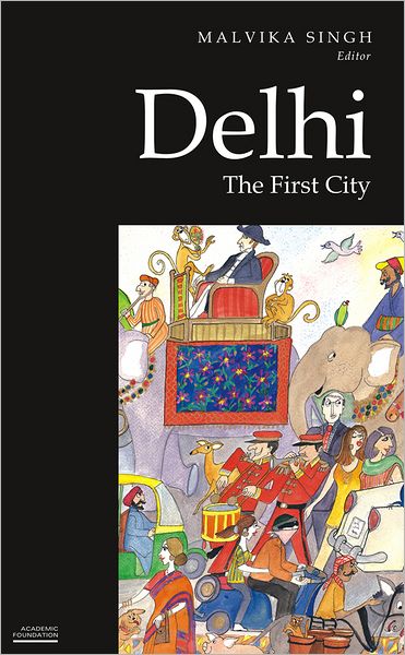 Cover for Malvika Singh · Delhi: The First City (Historic and Famed Cities of India) (Paperback Book) (2011)