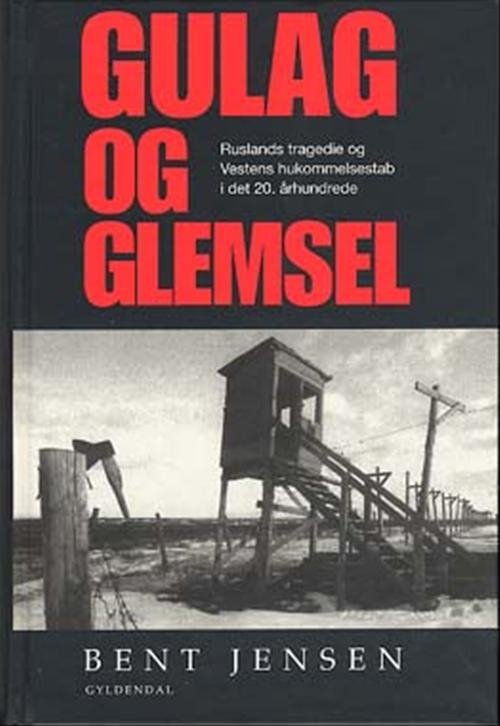 Cover for Bent Jensen · Gulag og glemsel (Gebundesens Buch) [1. Ausgabe] (2002)