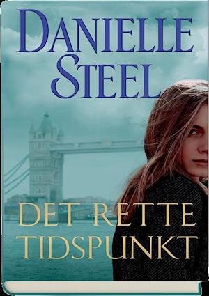 Cover for Danielle Steel · Det rette tidspunkt (Bound Book) [1e uitgave] (2019)